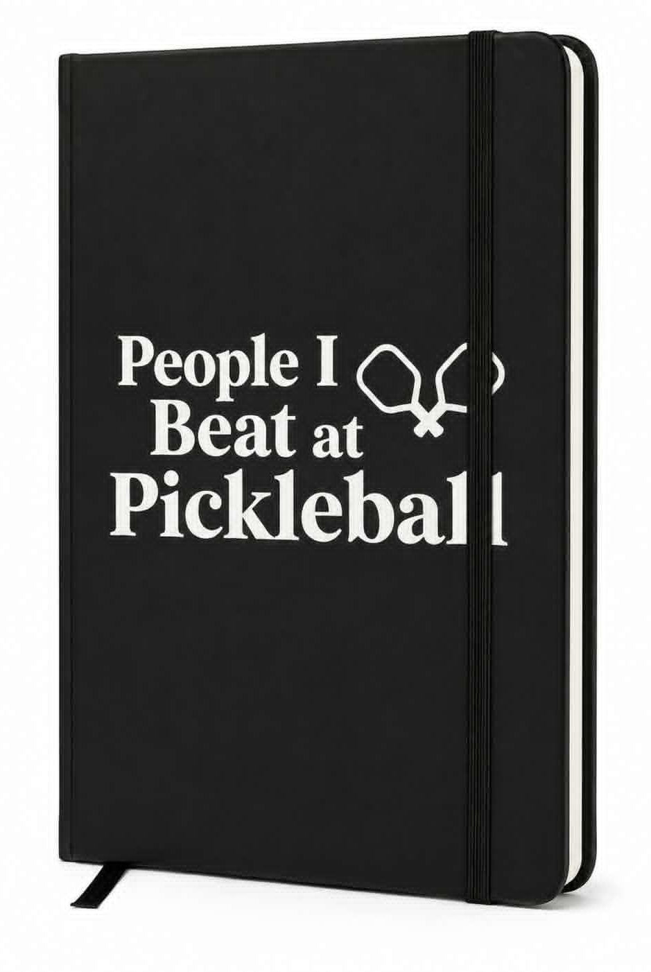 Black hardcover journal with "People I Beat at Pickleball" printed in white lettering, featuring pickleball paddle graphics, an elastic closure, and ribbon bookmark.