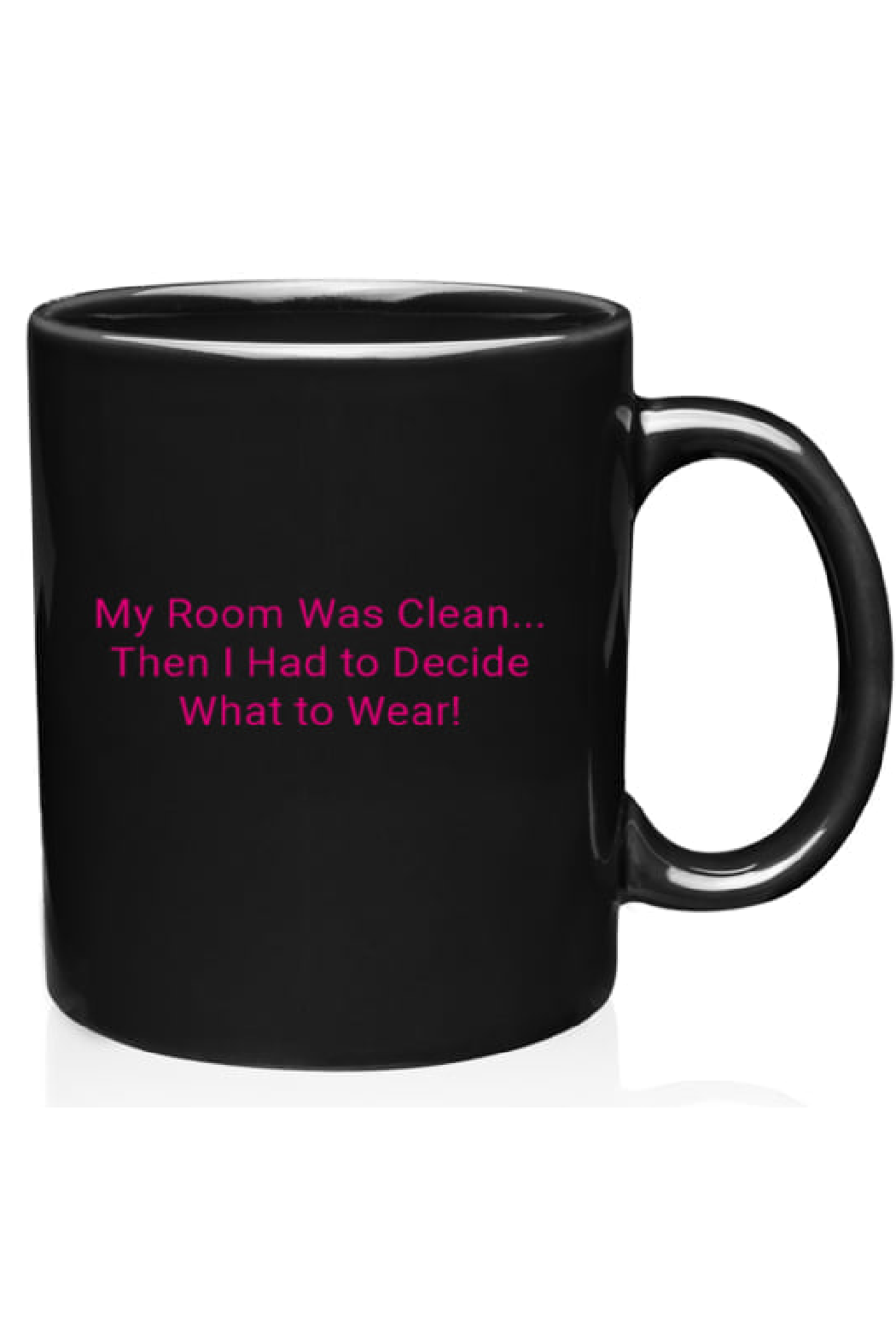 A glossy black ceramic mug with a pink printed text that reads 'My Room Was Clean.