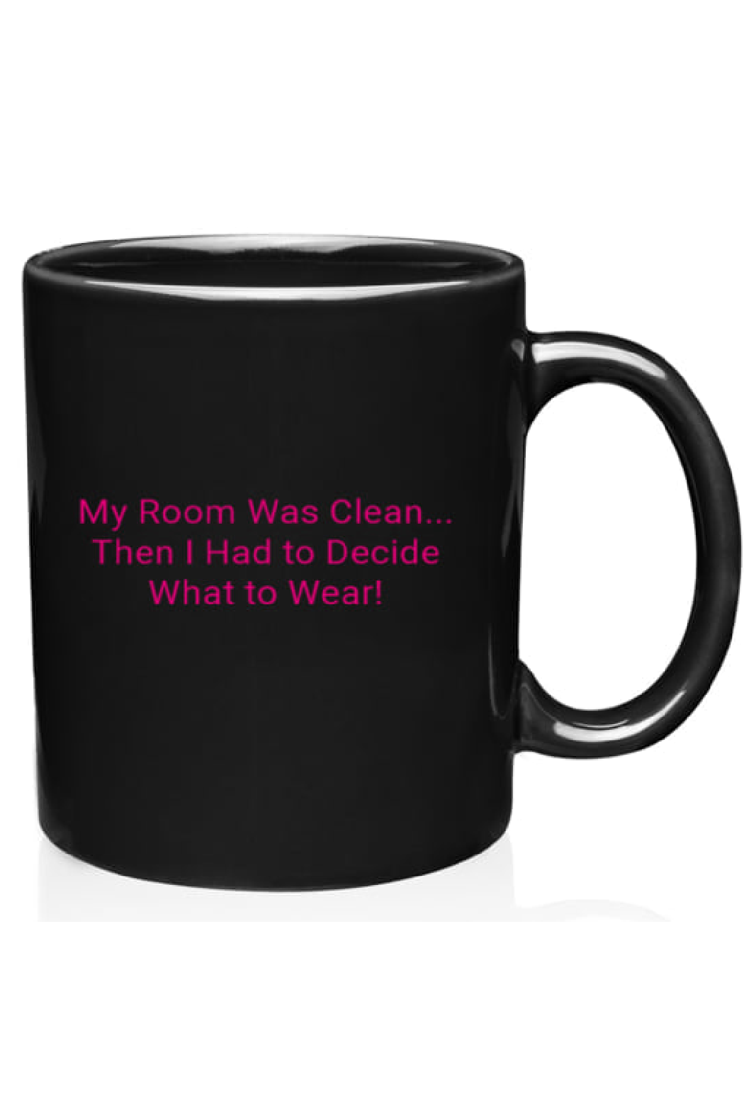 A glossy black ceramic mug with a pink printed text that reads 'My Room Was Clean.