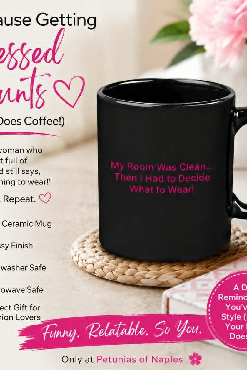 Black ceramic coffee mug with pink lettering reading, "My Room Was Clean... Then I Had to Decide What to Wear!"
